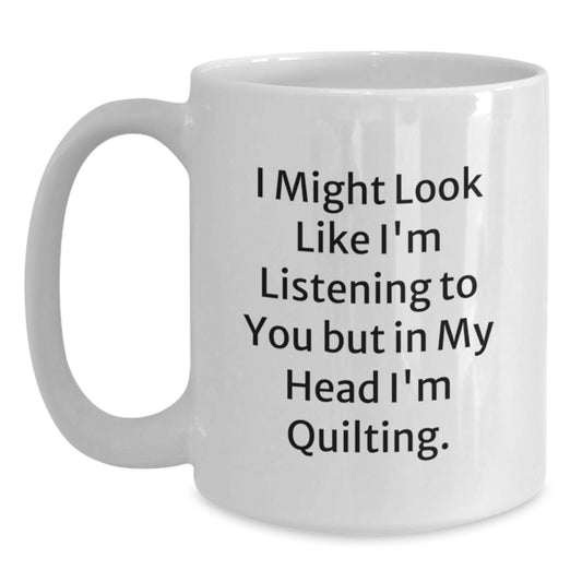 Quilting Humor Gifts for Friends from Women, Funny White Coffee Mug for Birthday - Main