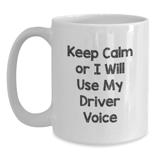 Funny Driver Gifts for Him, White Coffee Mug, 'Keep Calm Or I Will Use My Driver Voice', Christmas Unique Presents from Friends - Main