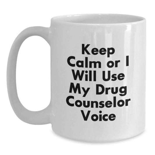Funny Drug Counselor Gifts for Men, White Coffee Mug Keep Calm Or I Will Use My Drug Counselor Voice, Valentine's Unique Gifts from Men Friends Family - Main