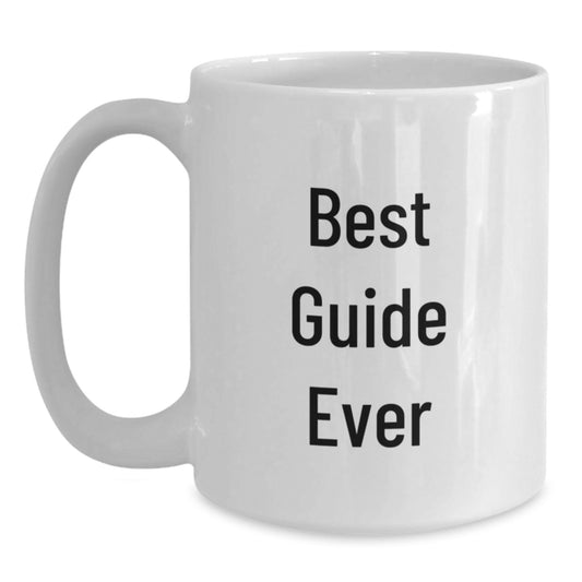 Funny Guide Gifts from Friends - Best Guide Ever White Coffee Mug for Guide Enthusiasts - Unique Christmas Unique Gift - Main