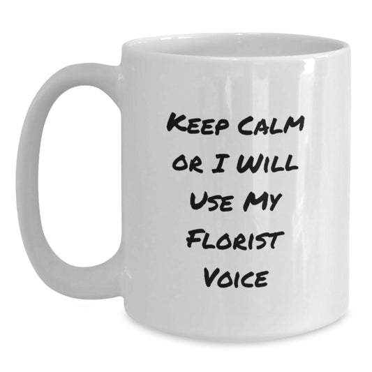 Funny Florist Gifts from Friends Valentine's Unique White Coffee Mugs - Keep Calm Or I Will Use My Florist Voice - Main