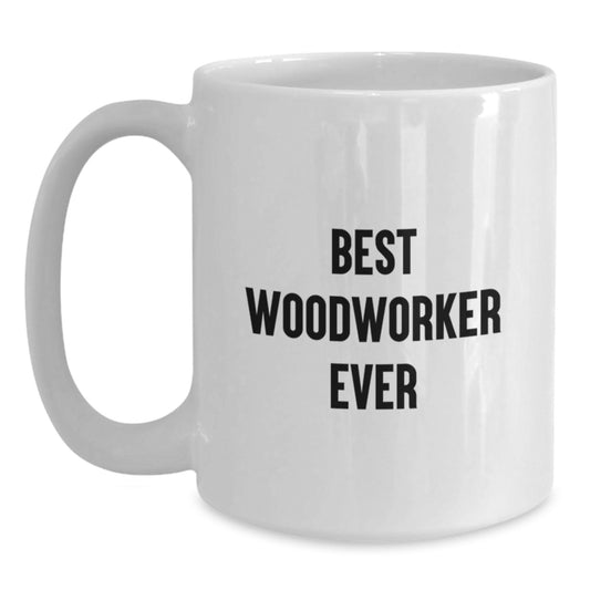Woodworker's Delight, Funny Quote Coffee Mug, Gifts from Friends, Best Woodworker Ever, Birthday Unique Gifts for Woodworker - Main