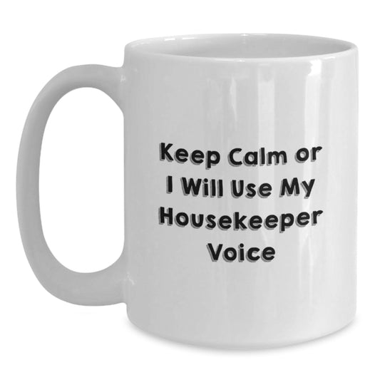 Funny Gifts from Friends to Housekeeper, Unique Birthday Housekeeper Gifts, Housekeeper White Coffee Mug Keep Calm Or I Will Use My Housekeeper Voice - Main