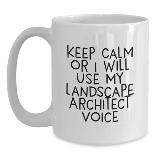 Funny Landscape Architect White Coffee Mugs Gifts for Him from Friends, 'Keep Calm Or I Will Use My Landscape Architect Voice', Unique Birthday Unique Gifts for Men - Main