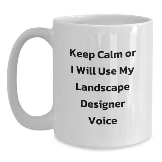 Funny Landscape Designer Gifts from Friends - Keep Calm Or I Will Use My Landscape Designer Voice Unique White Coffee Mugs for Landscape Designers on Christmas - Main