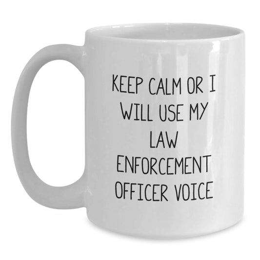 Funny Law Enforcement Officer Gifts, White Coffee Mug for Men or Women, Birthday Unique Presents from Friends or Family, 'Keep Calm Or I Will Use My Law Enforcement Officer Voice' - Main