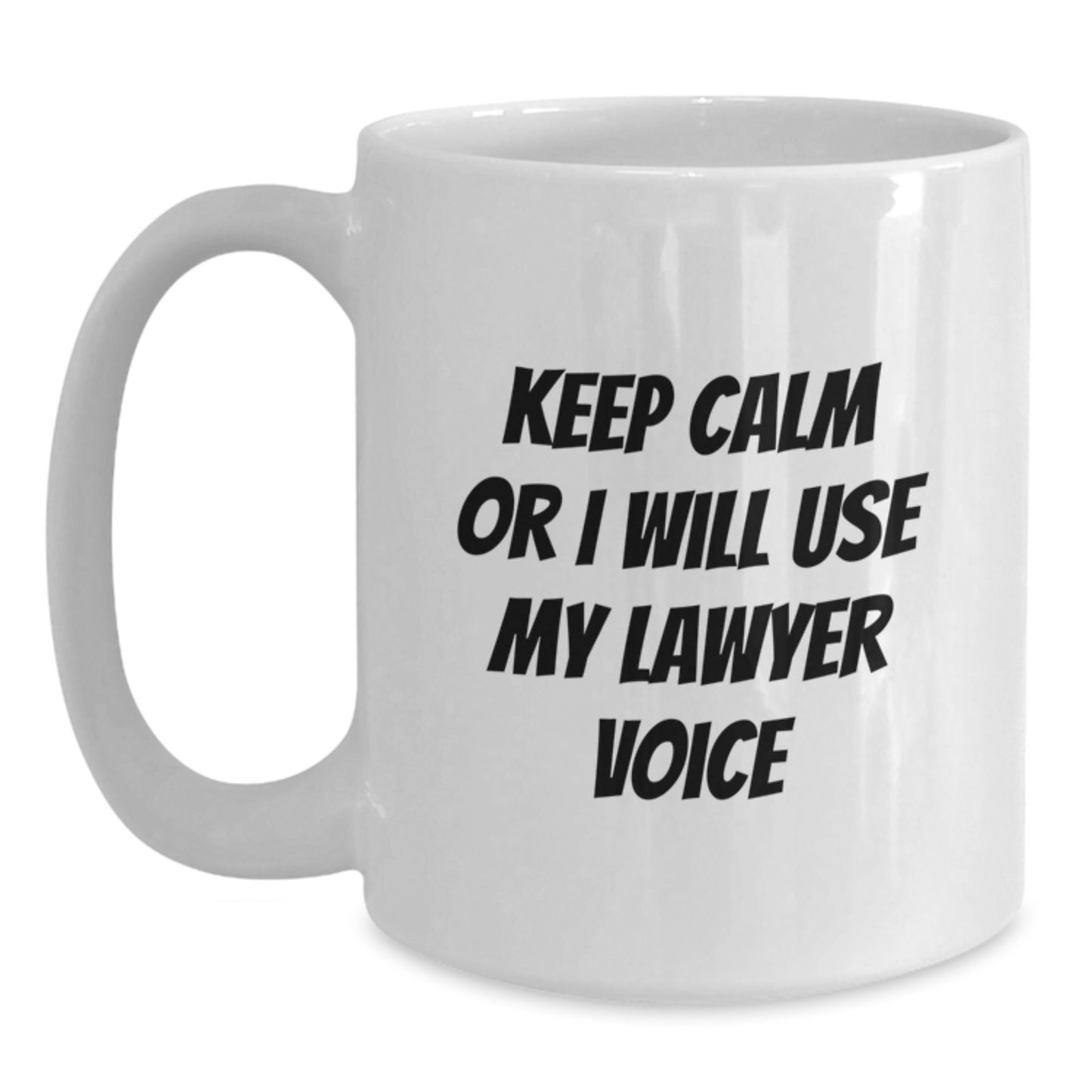 Funny Lawyer Gifts from Friends - White Coffee Mug for Lawyer - Keep Calm Or I Will Use My Lawyer Voice - Valentine's Unique Gifts - Main