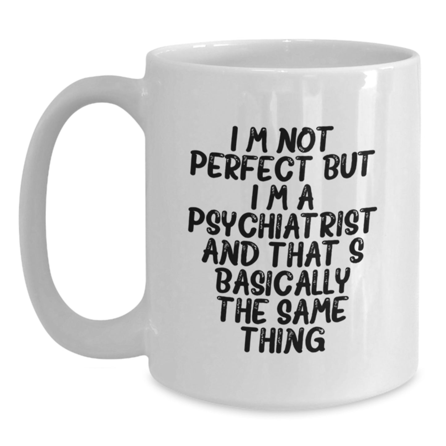 Funny Psychiatrist Gifts White Coffee Mugs for Men Women Friends Family - 'I'm Not Perfect But I'm A Psychiatrist' - Main