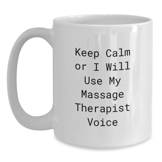 Funny Gifts from Friends or Coworkers to Massage Therapist Men Women, White Coffee Mug Keeps Calm with Massage Therapist Voice, Christmas Unique Gifts for Massage Therapist Family - Main