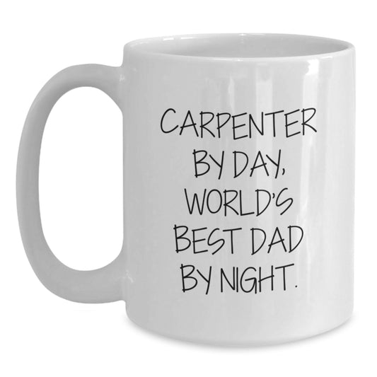 Funny Carpenter Gifts from Friends, White Coffee Mug with Inspirational Quote - Perfect Birthday Unique Gifts for Dad, Carpenters and DIY Enthusiasts - Main