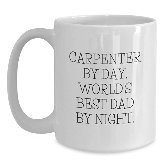 Carpenter Gifts for Men Funny White Coffee Mugs, Gifts from Family for Birthday Unique Presents for Him - Main