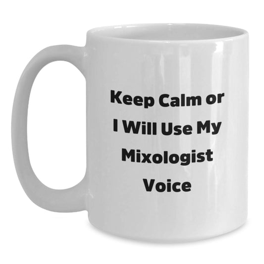 Funny Mixologist Gifts from Dad, White Coffee Mug for Dad with 'Keep Calm Or I Will Use My Mixologist Voice', Unique Father's Day Unique Gifts for Men - Main