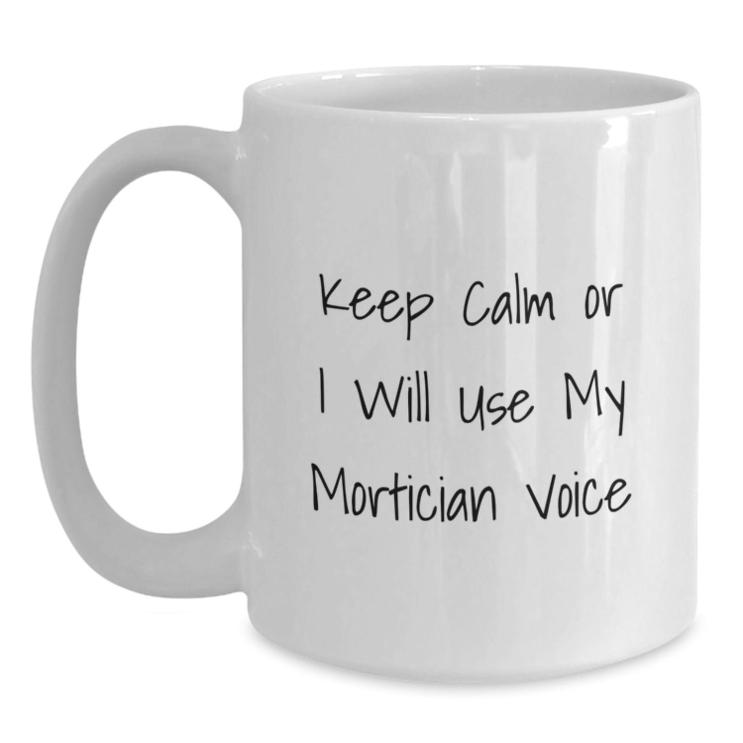 Funny Mortician Gifts for Him - White Coffee Mug with Keep Calm Quote, Gifts from Friends and Family for Christmas Unique Presents - Main