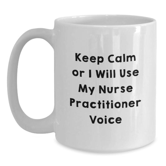 Funny Nurse Practitioner Gifts from Family - Keep Calm Or I Will Use My Nurse Practitioner Voice White Coffee Mug for Nurse Practitioner Mom on Mother's Day - Main