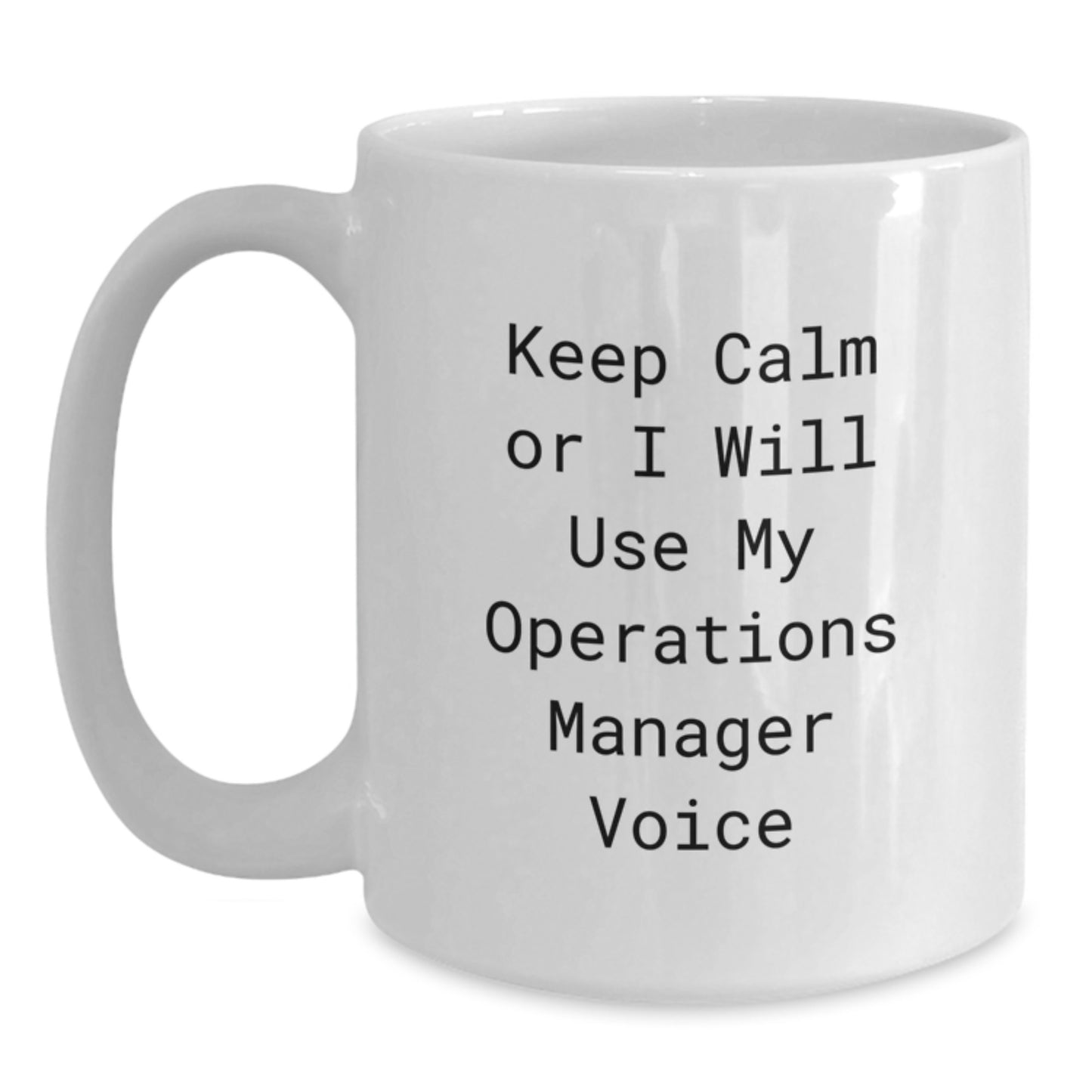 Funny Operations Manager Gifts from Men, Unique White Coffee Mugs for Operations Manager, Keep Calm Or I Will Use My Operations Manager Voice - Main