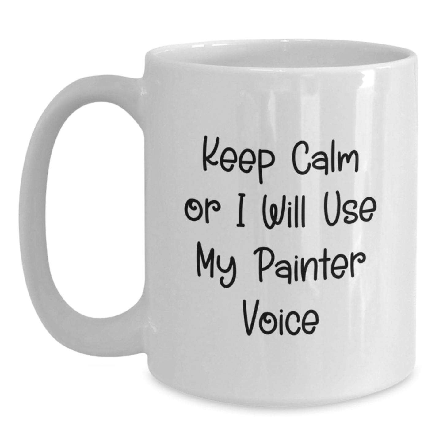 Painter Humor Gifts from Friends - Keep Calm Or I Will Use My Painter Voice Funny White Coffee Mug, Gifts for Painter, Birthday Unique Gifts from Family - Main