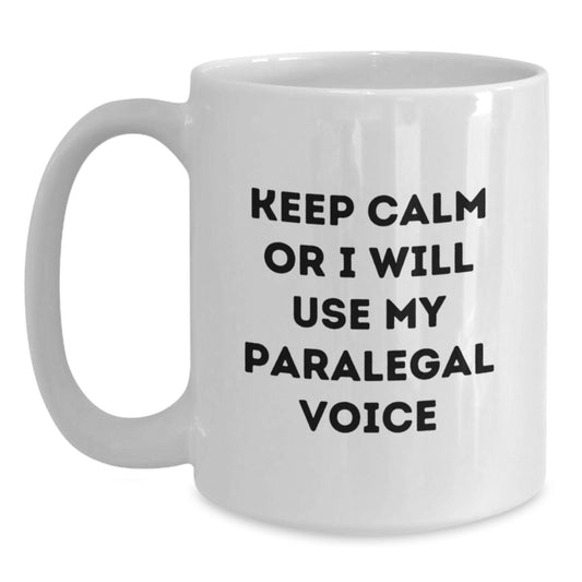 Funny Keep Calm and I Will Use My Paralegal Voice White Coffee Mug, Paralegal Gifts, Christmas Unique Gifts from Friends, Funny Gifts for Paralegal, Men and Women - Main