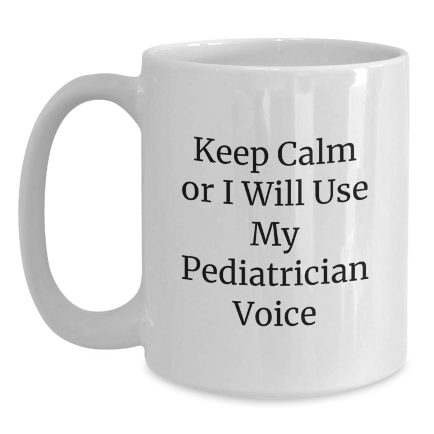 Funny Pediatrician Gifts from Men to Women Friends - White Coffee Mug with 'Keep Calm Or I Will Use My Pediatrician Voice' - Christmas Unique Gifts - Main