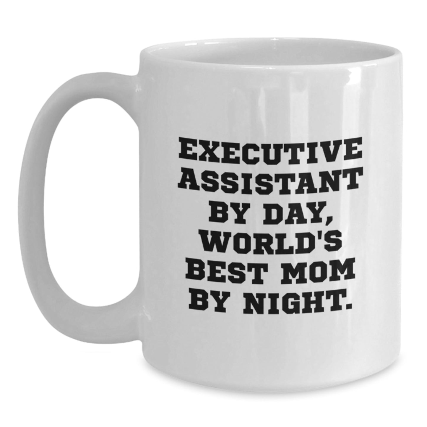 Executive Assistant Gifts - Funny White Coffee Mug for Christmas - Gifts from Mom to Executive Assistant - Perfect White Coffee Mug for Office - Main
