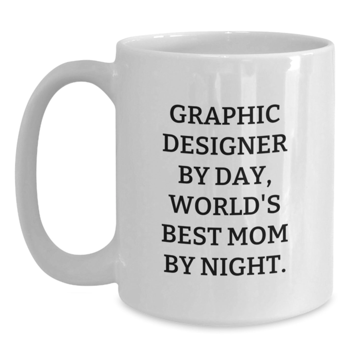 Graphic Designer Quotes Funny White Coffee Mugs Birthday Unique Gifts from Mom - Main