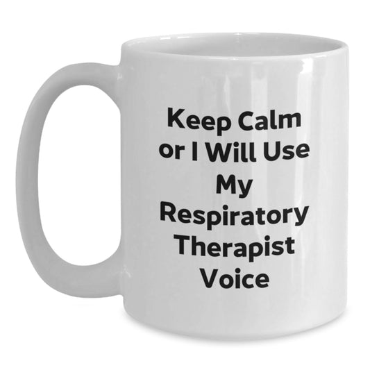 Funny Respiratory Therapist Gifts, Keep Calm Or I Will Use My Respiratory Therapist Voice Mugs, Birthday Unique Gifts for Respiratory Therapist Men, Ceramic - Main