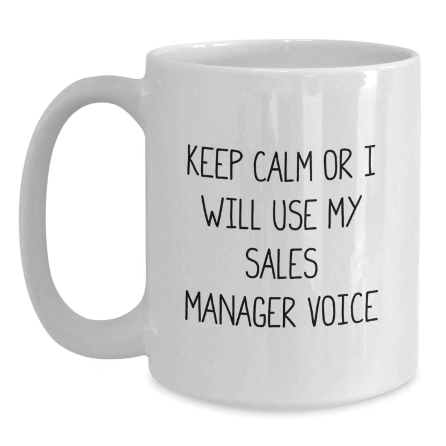 Funny Sales Manager Christmas Unique Gifts from Friends for Men - 'Keep Calm Or I Will Use My Sales Manager Voice' White Coffee Mug 11oz or 15oz Ceramic - Main