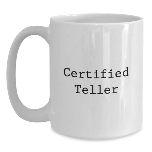 Funny Teller Gifts from Men to Friends - White Coffee Mug with Inspirational Quote, Perfect Birthday Unique Gifts for Teller Enthusiasts - Main