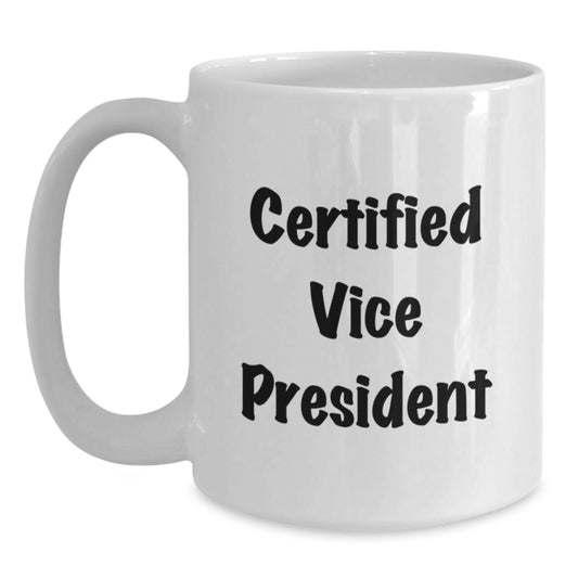 Funny Vice President Gifts for Men - Certified Vice President White Coffee Mug, White, 11oz or 15oz, Ceramic, Microwave, Dishwasher Safe - Gifts from Friends to Family at Christmas - Main