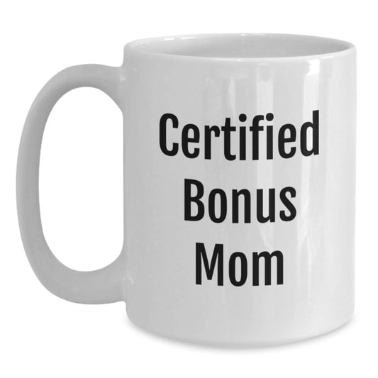 Funny Certified Bonus Mom Gifts from Men to Graduation White Coffee Mug - 'You're Doing a Great Job, Bonus Mom!' - Main