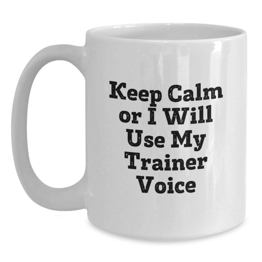 Funny Trainer Gifts from Friends - White Coffee Mug for Trainer Lover - Christmas Unique Presents for Him or Her - 'Keep Calm Or I Will Use My Trainer Voice' - Main