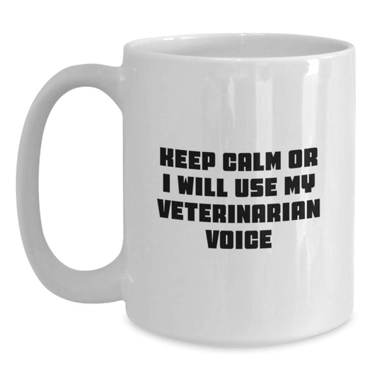 Funny Veterinarian White Coffee Mugs Gifts for Veterinarian, Funny White Coffee Mug, Keep Calm Or I Will Use My Veterinarian Voice, Unique Christmas Unique Gifts from Friends to Veterinarian - Main