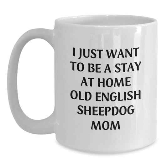 Old English Sheepdog Mom Funny White Coffee Mug, Birthday Unique Gifts from Family and Friends for Old English Sheepdog Lover - Main