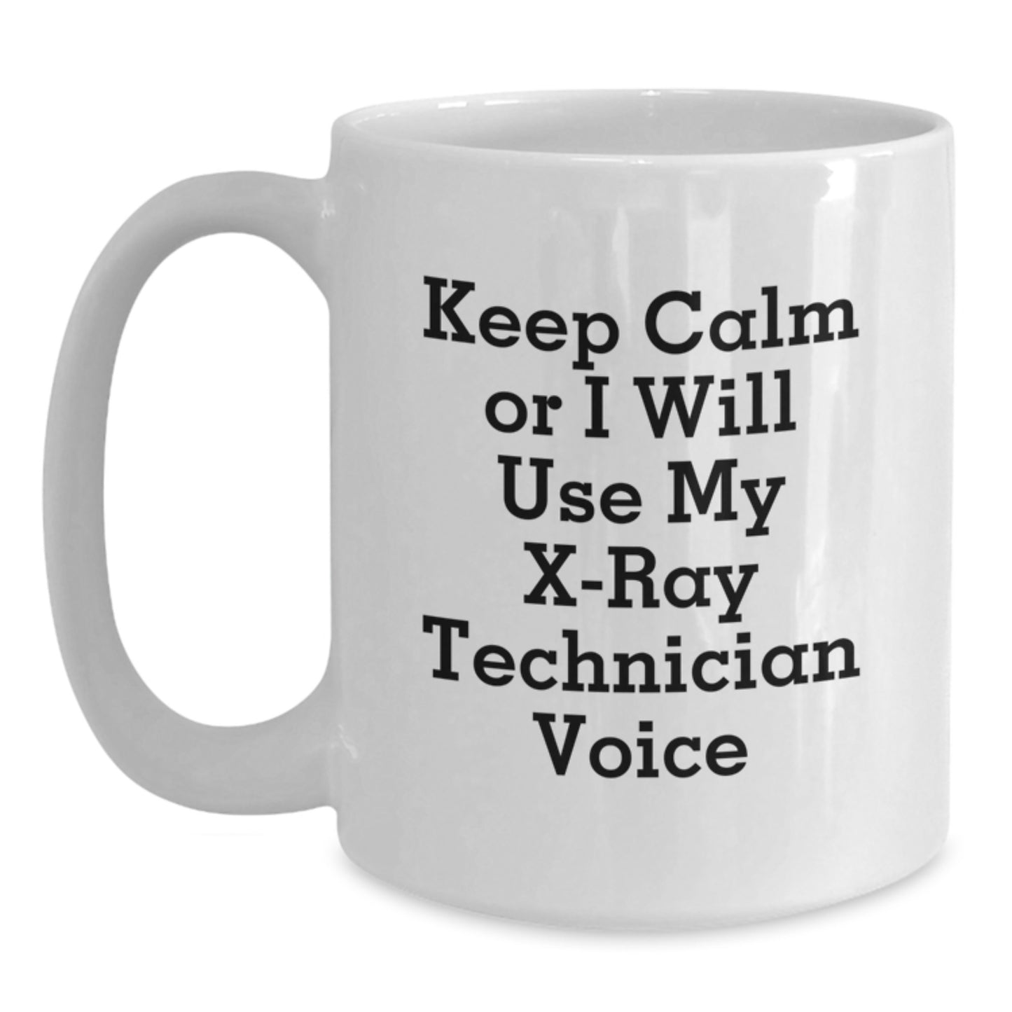 Funny X-Ray Technician Gifts from Friends - Keep Calm Or I Will Use My X-ray Technician Voice Mugs for Christmas - Main