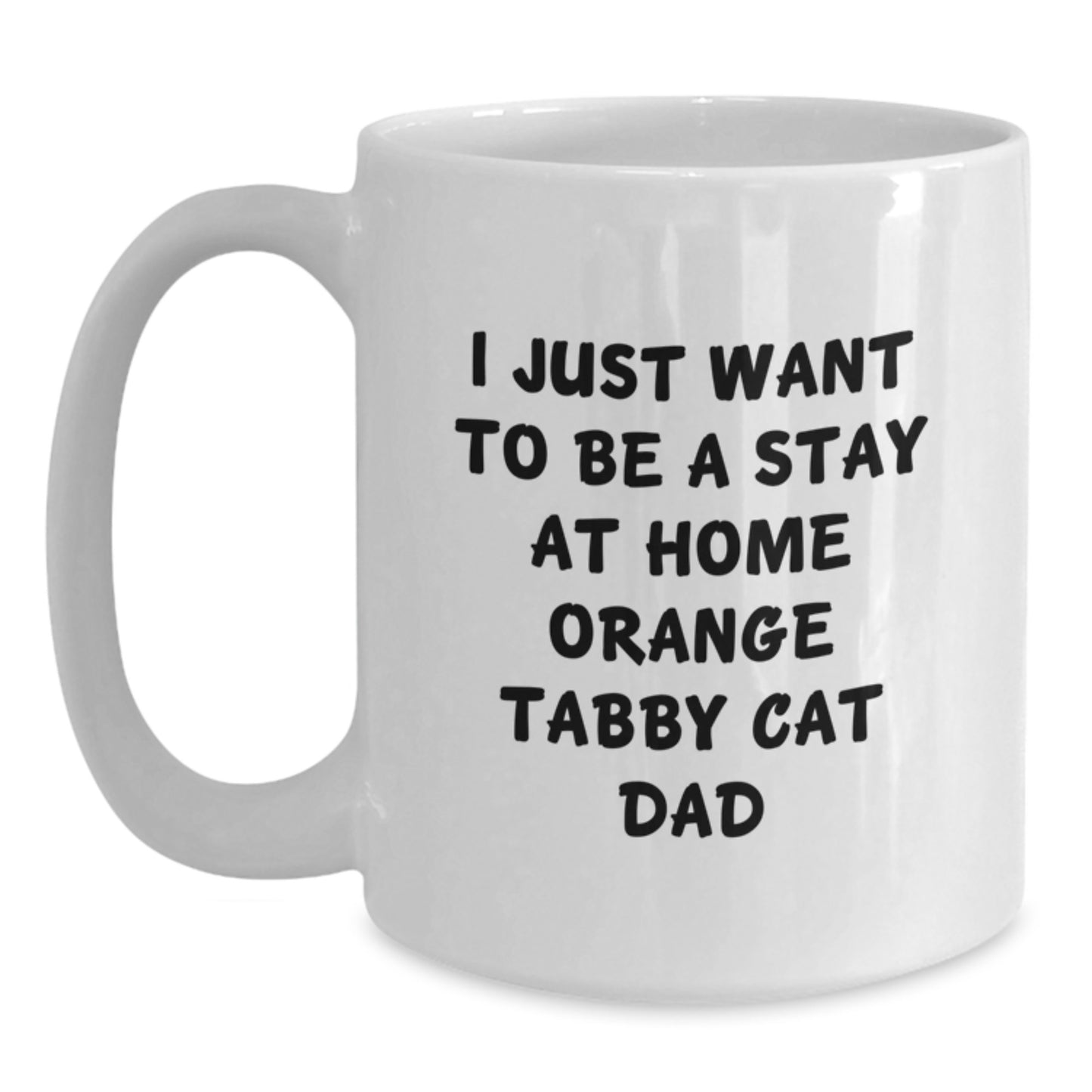 Funny Orange Tabby Cat Gifts for Men from Friends - I Just Want To Be A Stay At Home Orange Tabby Cat Dad White Coffee Mug for Graduation Unique Gifts - Main