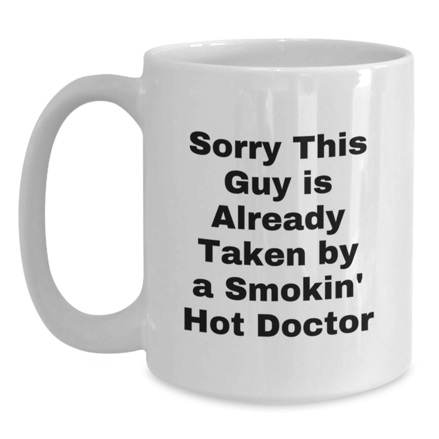 Funny Doctor Gifts from Men to Friends - White Coffee Mugs with Sorry This Guy Is Already Taken Quote - Perfect for Christmas Unique Gifts for Women Doctors - Main