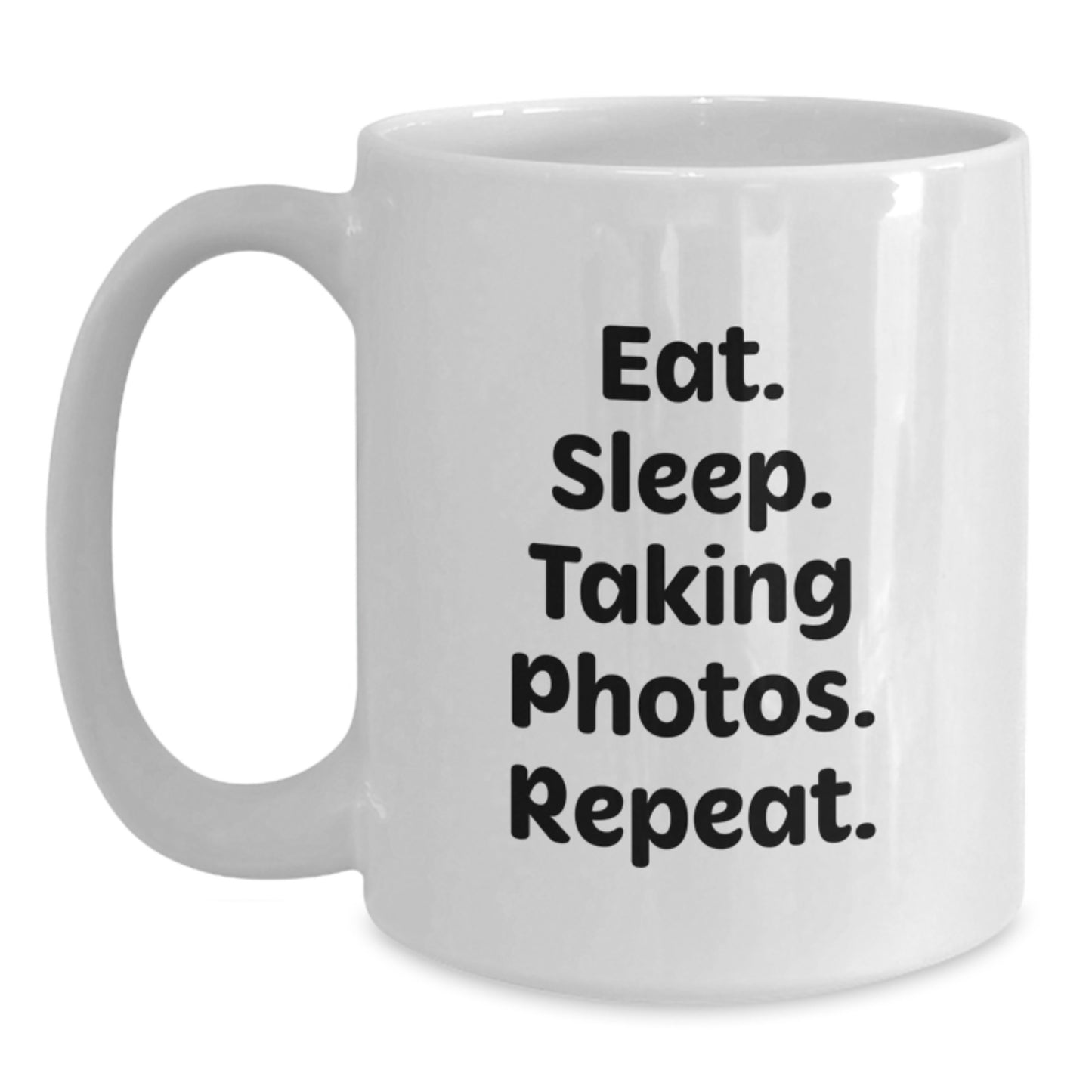 Funny Taking Photos Gifts from Friends to Family - Eat. Sleep. Taking Photos. Repeat. White Coffee Mug for Graduation - Main