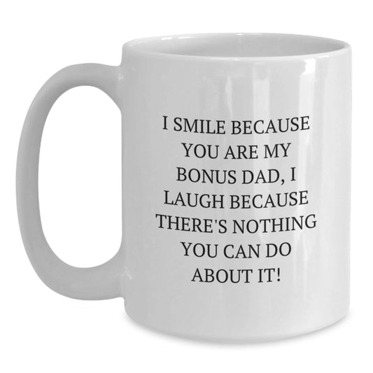 Funny Bonus Dad Gifts for Men - I Smile Because You Are My Bonus Dad, White Coffee Mug for Dad, Unique Gifts from Men for Christmas - Main