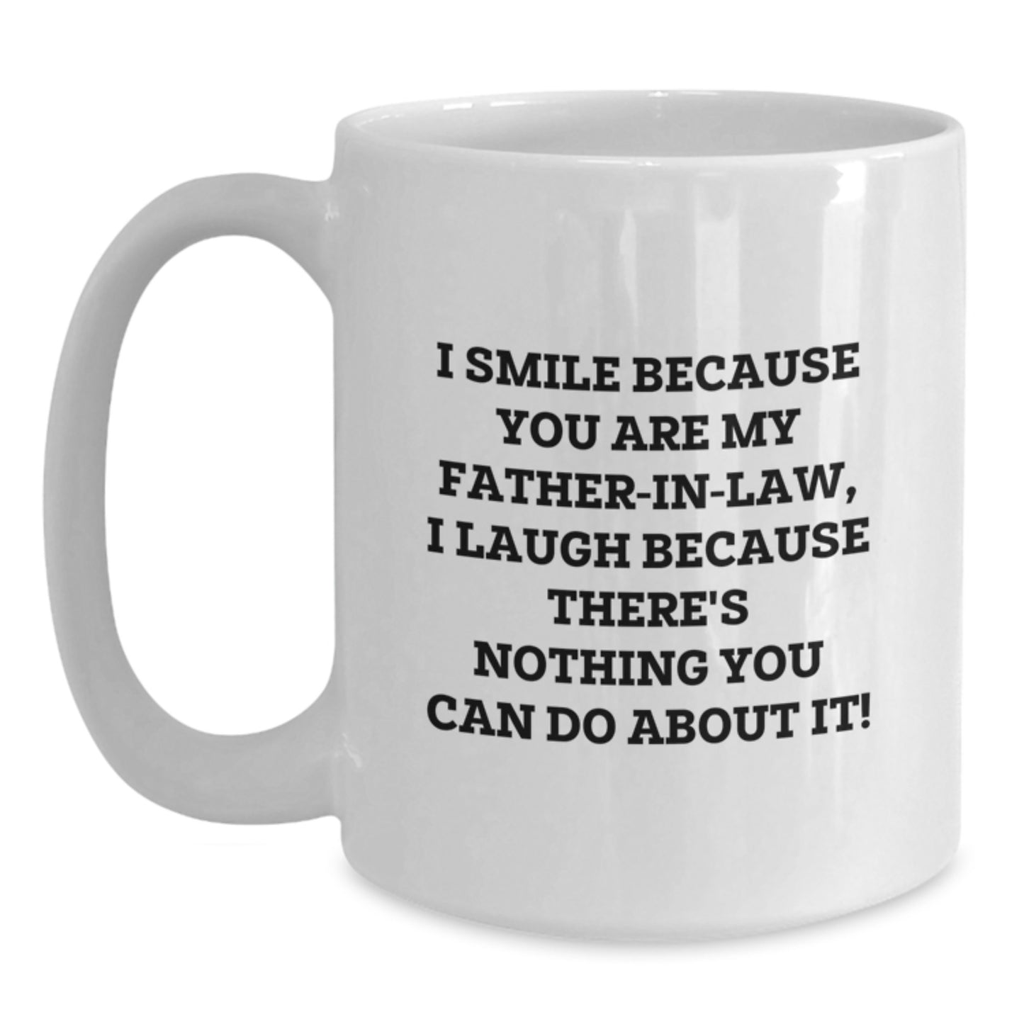 Funny Father-in-law Gifts - Gifts from Family for Father-in-law, White Coffee Mug with I Smile Because You're My Father-in-law Quote, Perfect Christmas Unique Gift Idea - Main