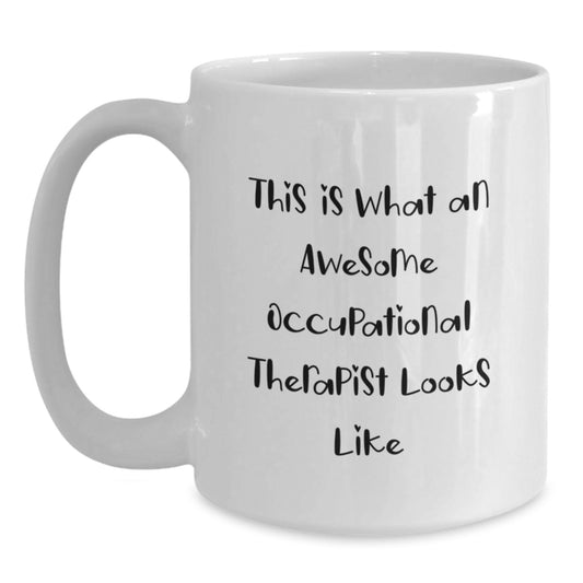Occupational Therapist Gifts, Funny Quote, White Coffee Mug, Graduation Unique Gifts from Family to Occupational Therapist, Gifts for Occupational Therapist - Main