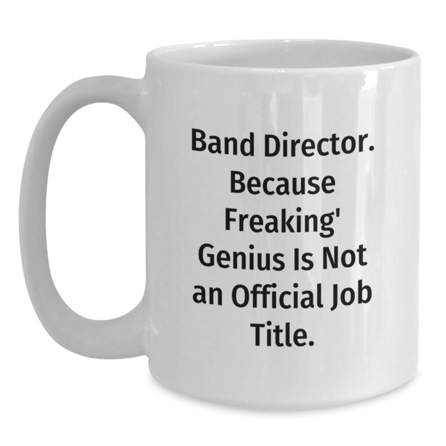 Funny Band Director White Coffee Mug Gifts from Friends for Men, Unique Christmas Unique Gifts for Band Director - Main