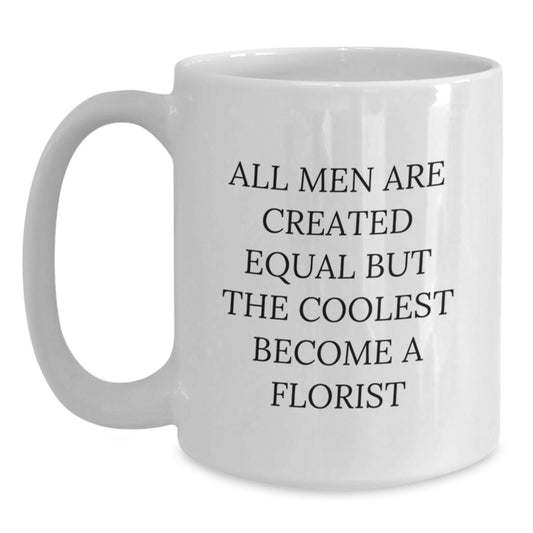 Funny Florist Gifts for Men, White Coffee Mug, Quotes for Florists, Christmas Unique Gifts from Friends to Florist - Main