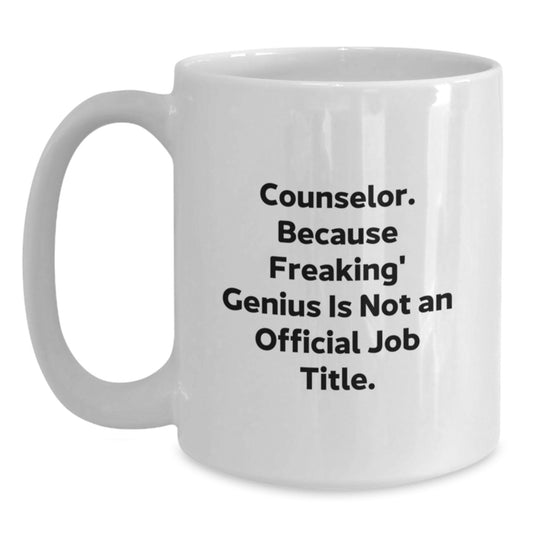 Funny Counselor Quote Gifts for Men and Women - Gifts from Family and Friends, White Coffee Mug for Counselor Day, Cute Counselor Mug - Main