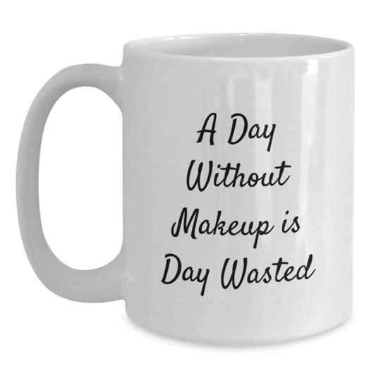 Funny Makeup Lovers Gifts from Friends and Family, White Coffee Mug for Women and Girls, A Day Without Makeup Is Day Wasted Birthday Unique - Main