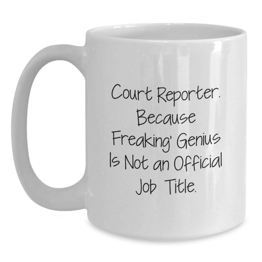 Funny Quote Court Reporter Gifts from Men to Court Reporters, Unique Christmas Unique Gifts, White Coffee Mug, 11oz or 15oz Capacity - Main
