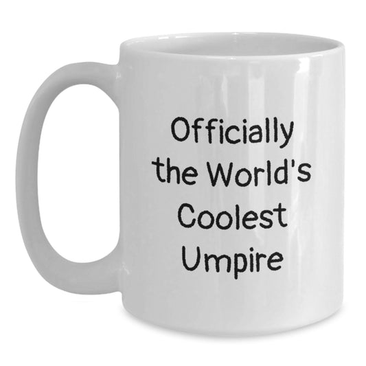 Funny Umpire Gifts from Friends, Umpire White Coffee Mug for Graduation, 'Officially The World's Coolest Umpire' Quote, 11oz or 15oz Capacity, Microwave and Dishwasher Safe - Main