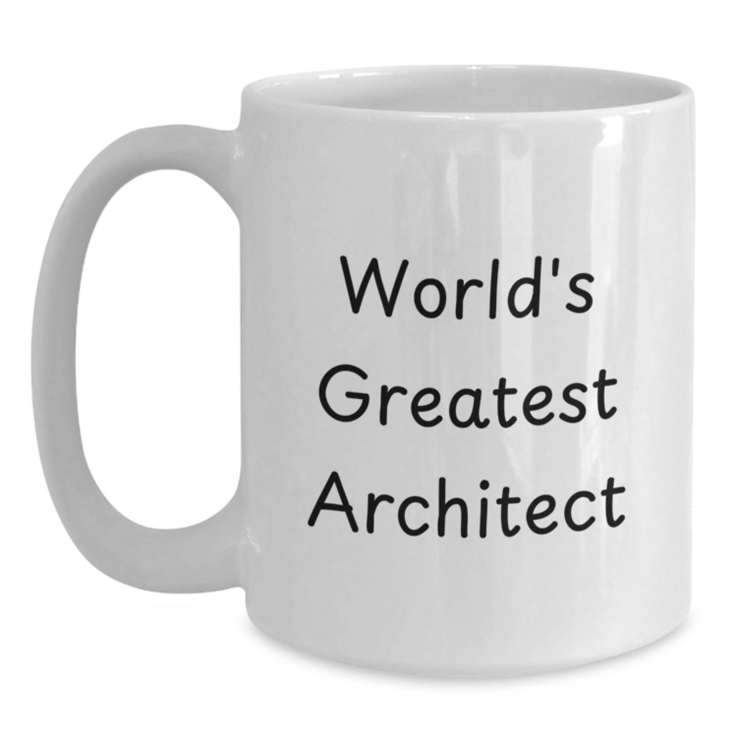 Funny World's Greatest Architect Quote White Coffee Mug Gifts for Men, Women, Friends, Coworkers, or Family - Unique Graduation Gifts from Family, Friends, or Coworkers to Men, Women, or Family - Main