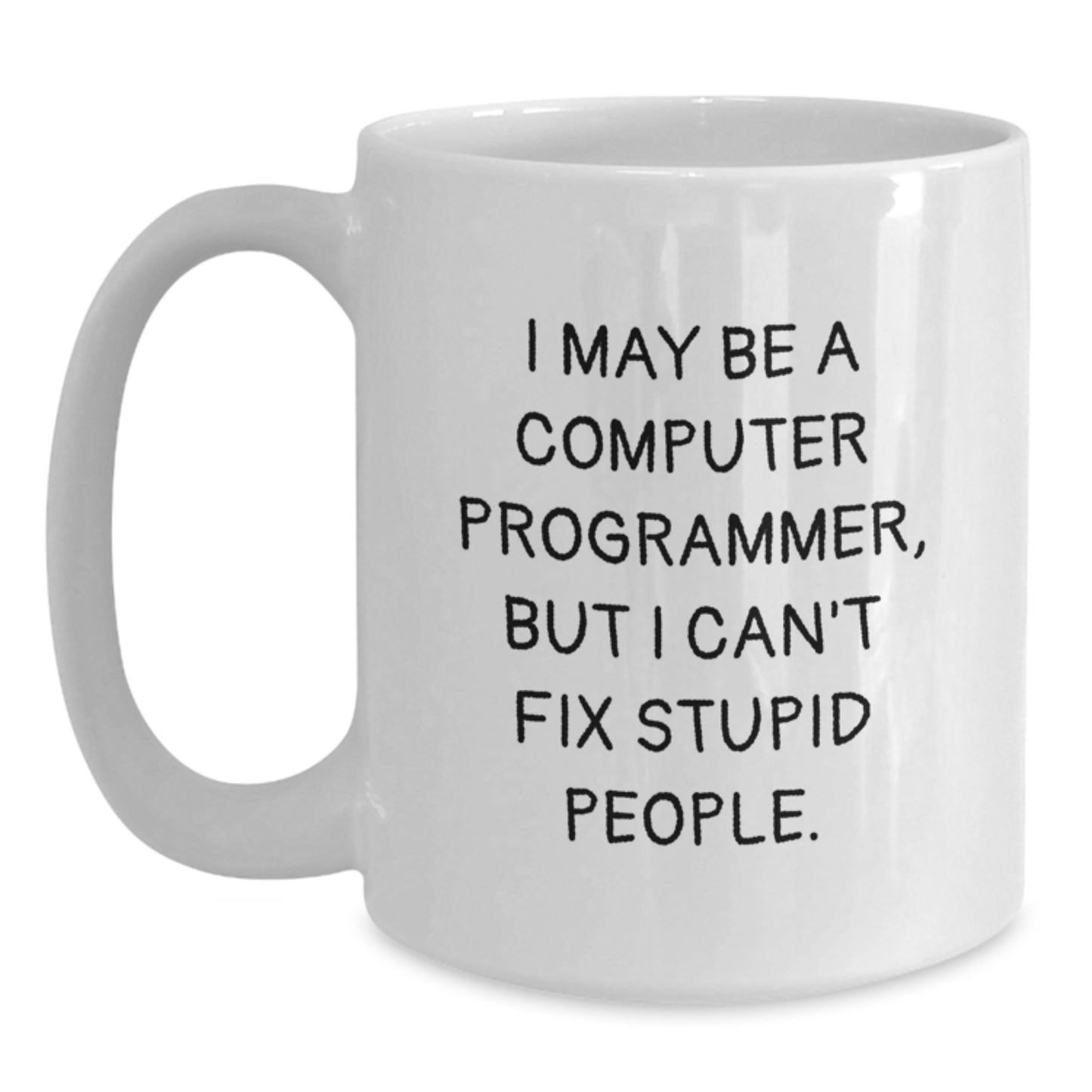 Funny Computer Programmer White Coffee Mug Gifts for Mom from Daughter - I May Be A Computer Programmer Mug - Main