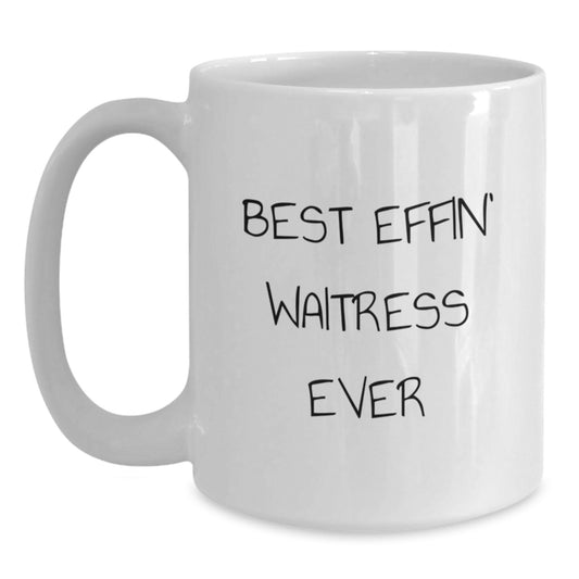 Funny Waitress Gifts from Friends for Waitress Best Effin' Ever White Coffee Mug, Perfect Graduation Unique Gifts - Main