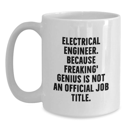 Funny Electrical Engineer Gifts for Men - White Coffee Mug - Because genius Is Not Official - Unique Christmas Memorable Presents from Friends - Main