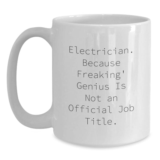 Funny Electrician Gifts, White Coffee Mug, 'Electrician. Because Freaking' genius Is Not An Official Job Title.' Christmas Unique Presents for Men, Electrician Friends, Coworkers from Family - Main